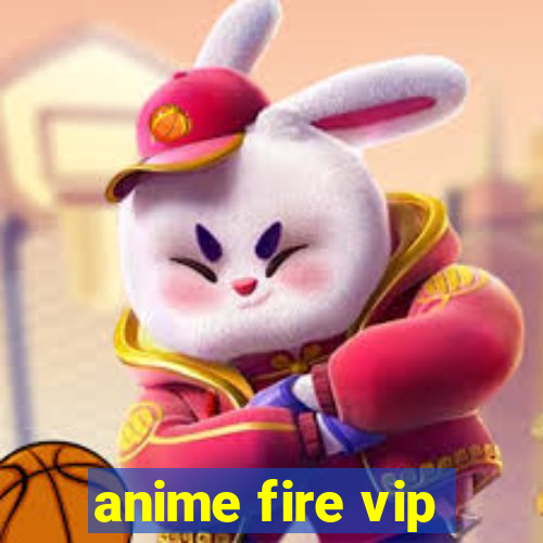 anime fire vip